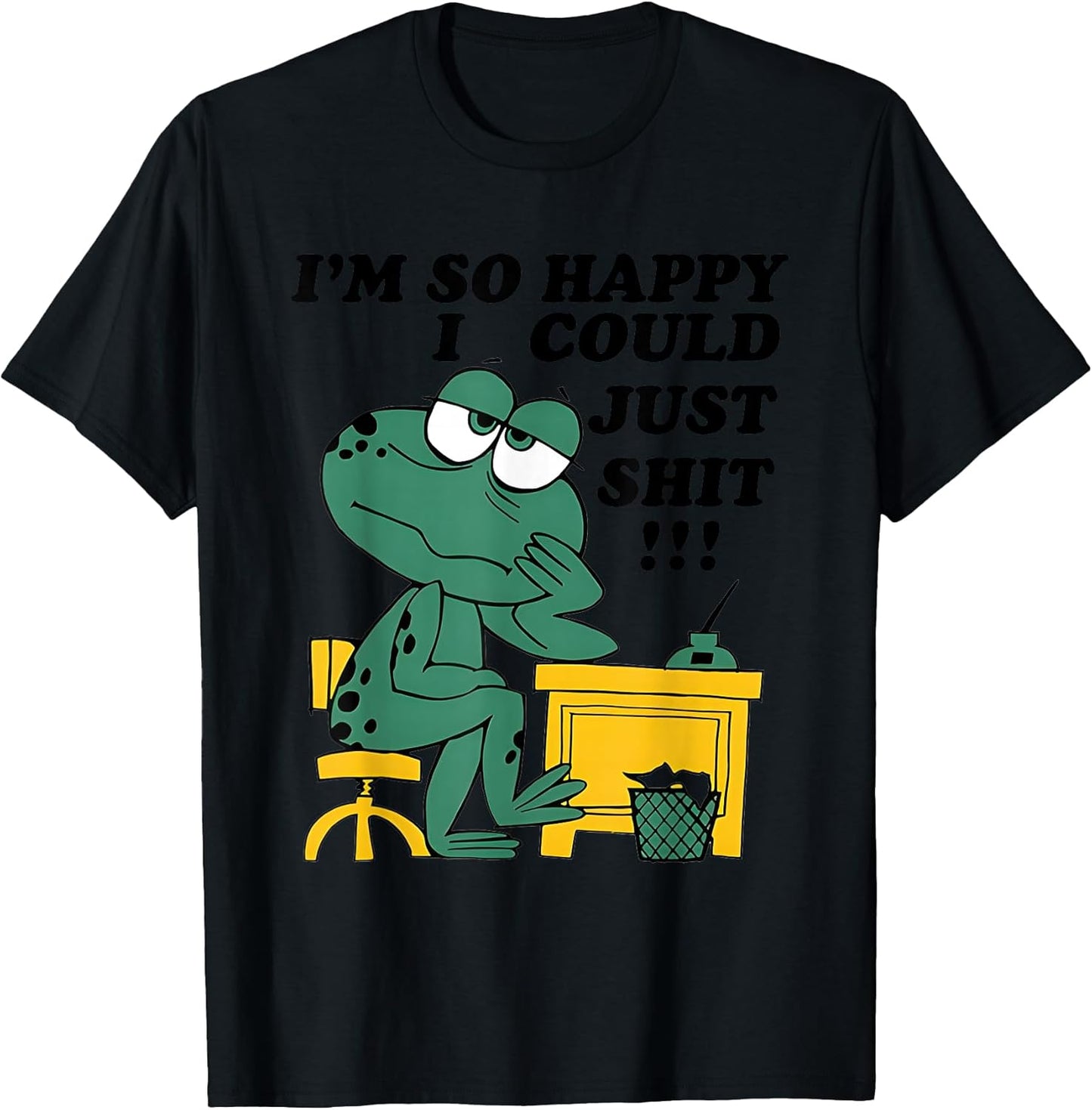 I’m So Happy I Could Just Shit Tees