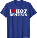 I Love Hot Dentists