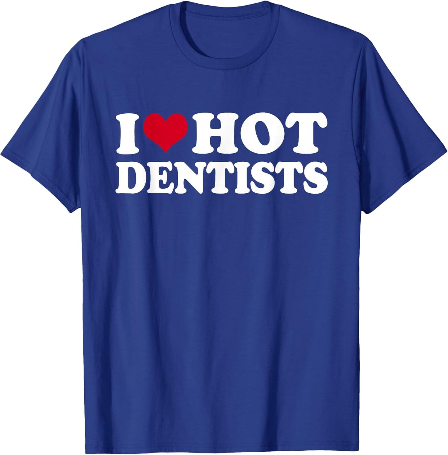 I Love Hot Dentists