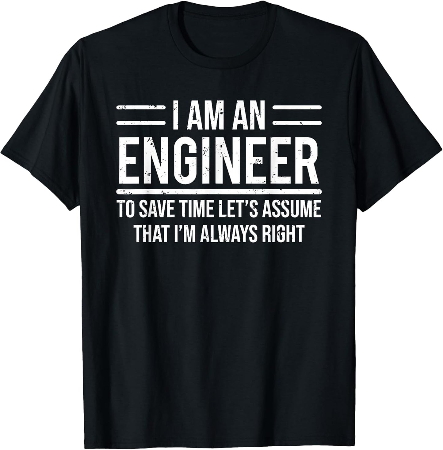 I Am An Engineer To Save Time Apparel
