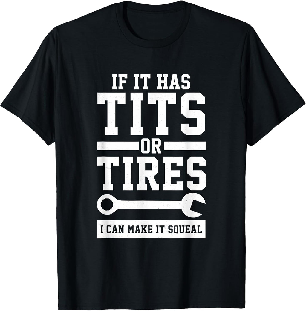 If It Has Tits Or Tires I Can Make It Squeal