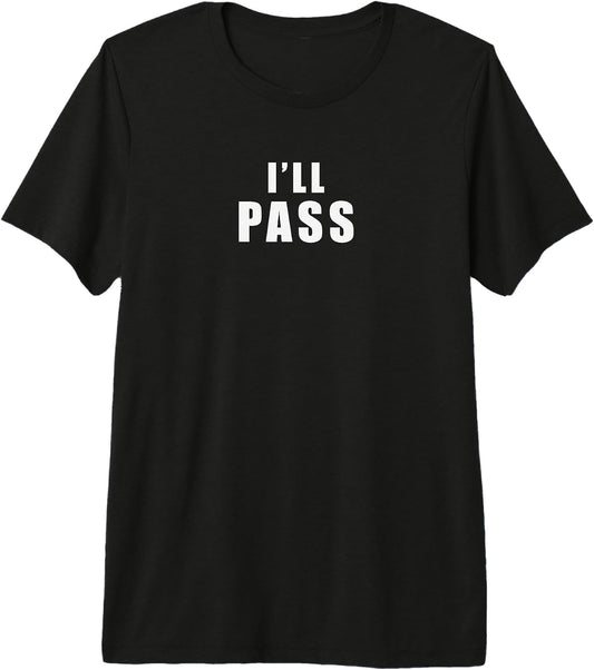 I'll Pass Funny British Sarcastic Introvert Office Humour Premium Tri-Blend T-Shirt