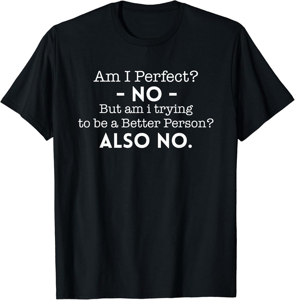 Am I Perfect? No Funny Sarcasm Quote