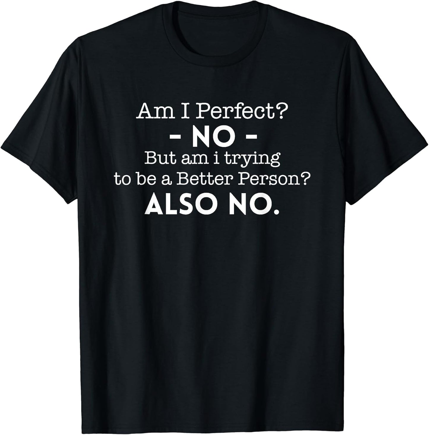Am I Perfect? No Funny Sarcasm Quote
