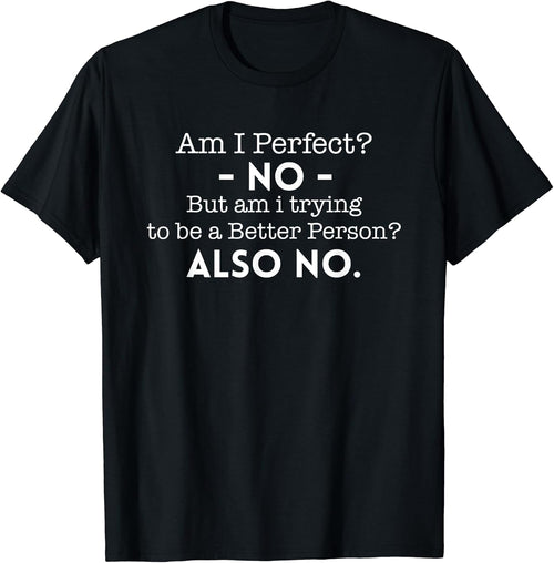 Am I Perfect? No Funny Sarcasm Quote