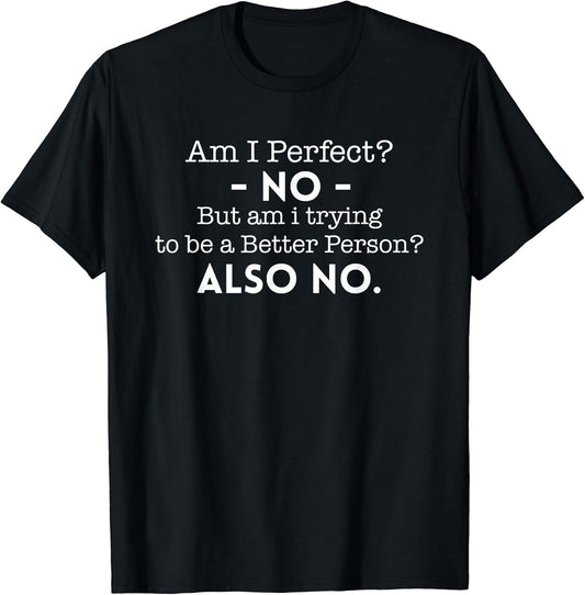 Am I Perfect? No Funny Sarcasm Quote