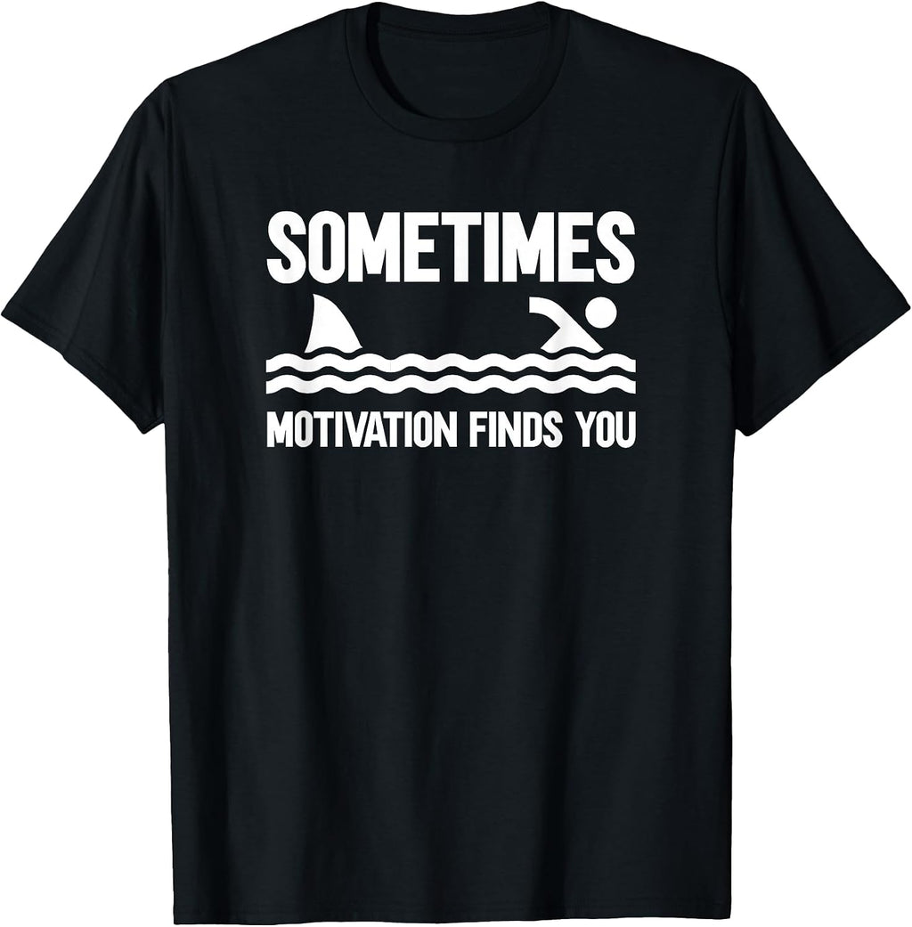 Sometimes Motivation Finds You T-Shirt