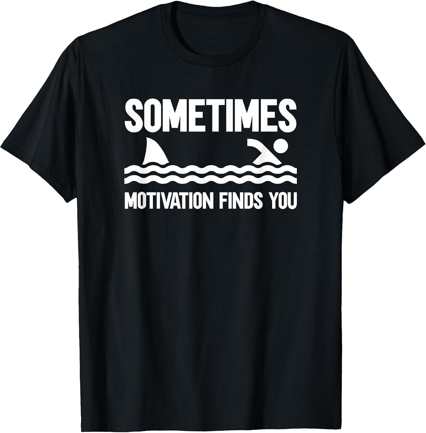 Sometimes Motivation Finds You T-Shirt