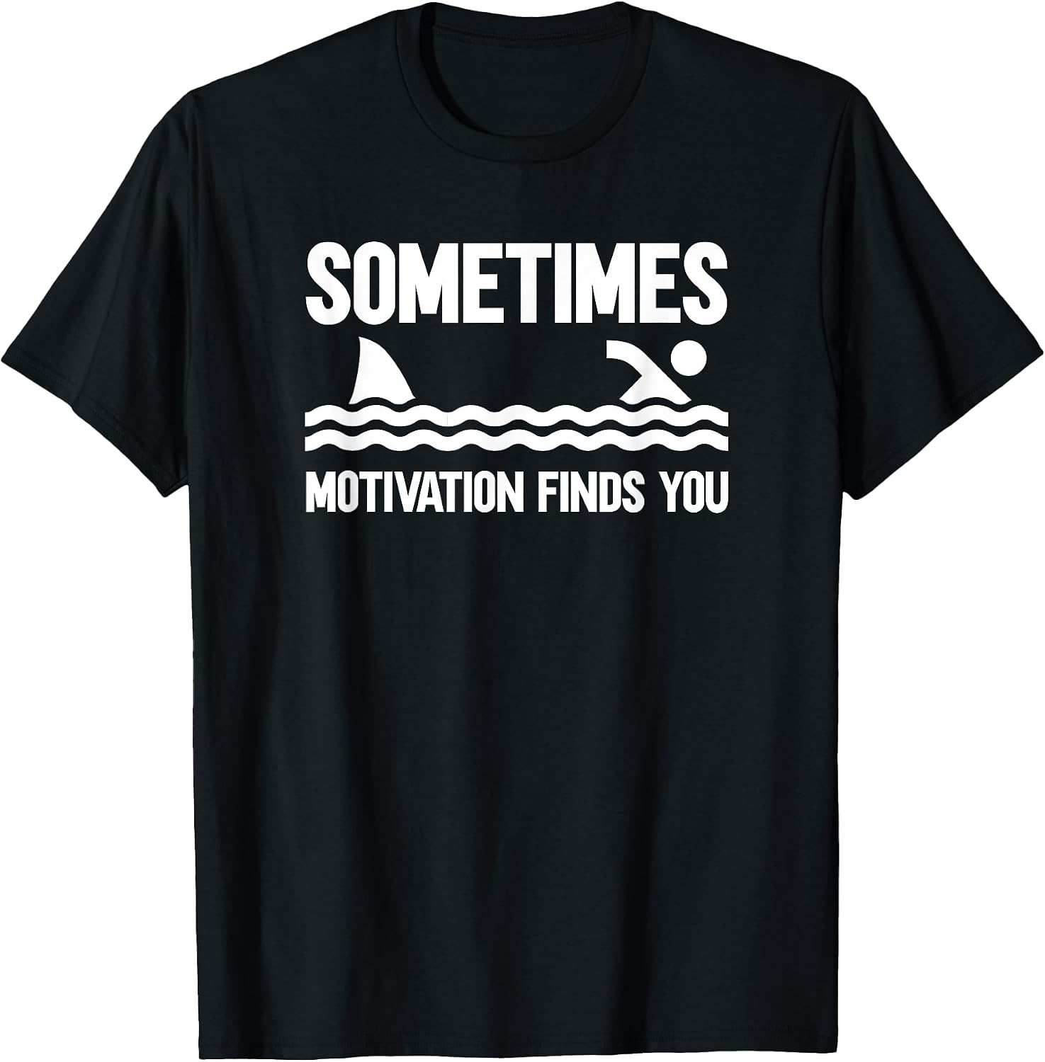 Sometimes Motivation Finds You T-Shirt