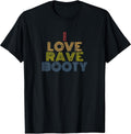 I Love Rave Booty EDM Festival Retro Vibes Merch