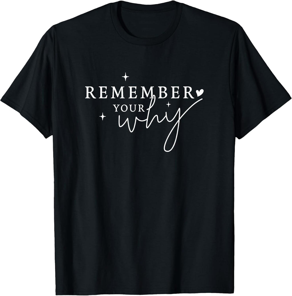 Inspirational Quote Remember Your Why Motivational Positive T-Shirt