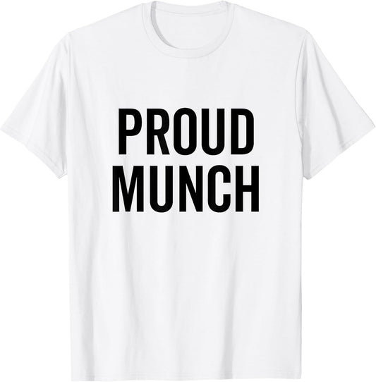 Proud Munch Funny Text Phrase Saying Slogan