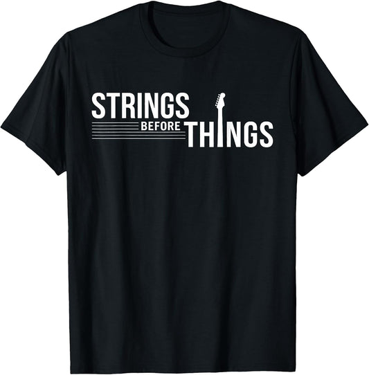 Strings Before Things Funny Guitar Musician Co