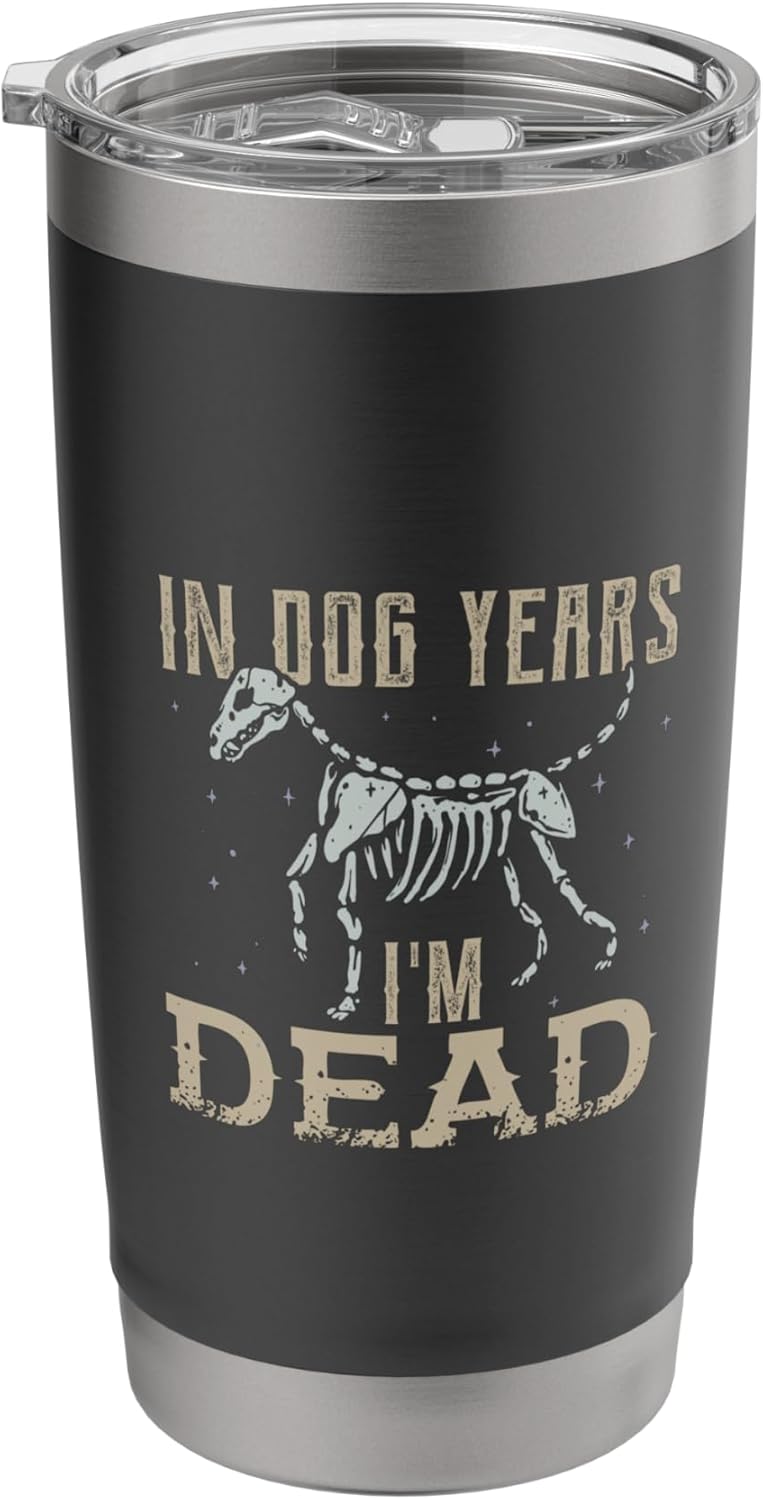 In Dog Years I'm Dead Shirt Funny Dog Stainless Steel Insulated Tumbler