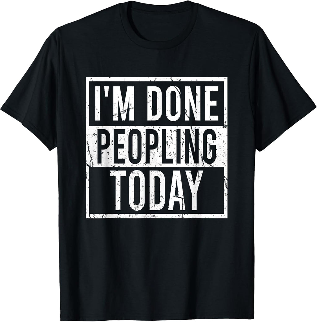 Sarcasm Saying I'm Done Peopling Today