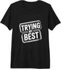 Motivational Trying My Best Humor Quote