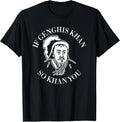 If Genghis Khan So Khan You Funny Motivation T-Shirt