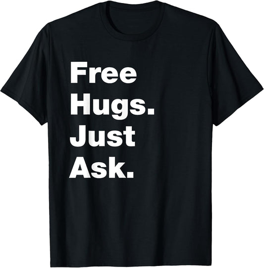 Free Hugs Just Ask Funny Sarcastic Joke Family