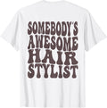 BACK Somebody's Awesome Hairstylist & Hair Stylist