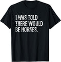 Told Would Be Horses Typography Gifts