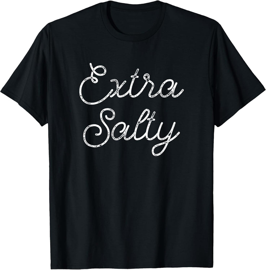 Extra Salty Funny Tees