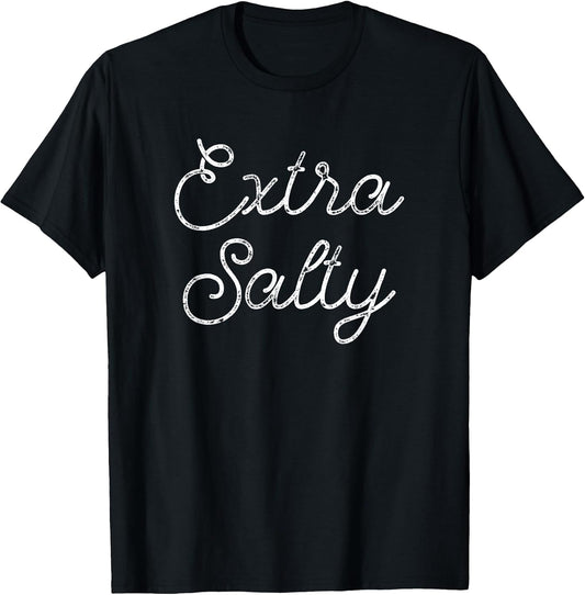 Extra Salty Funny Tees
