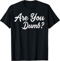 Are You Dumb Funny Quotes Sayings Sarcasm Humor