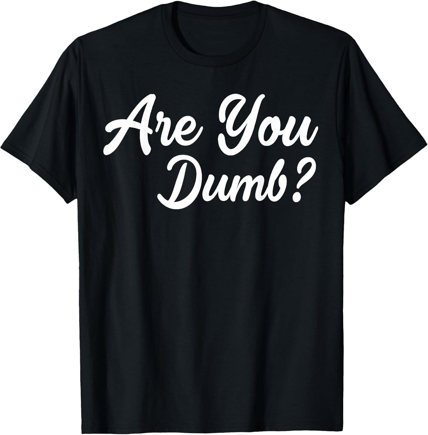 Are You Dumb Funny Quotes Sayings Sarcasm Humor