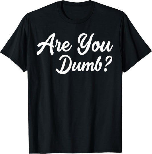 Are You Dumb Funny Quotes Sayings Sarcasm Humor