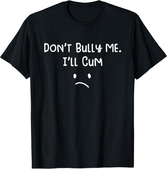 Don't Bull Me I'll Come Funny Sarcastic T-Shirt