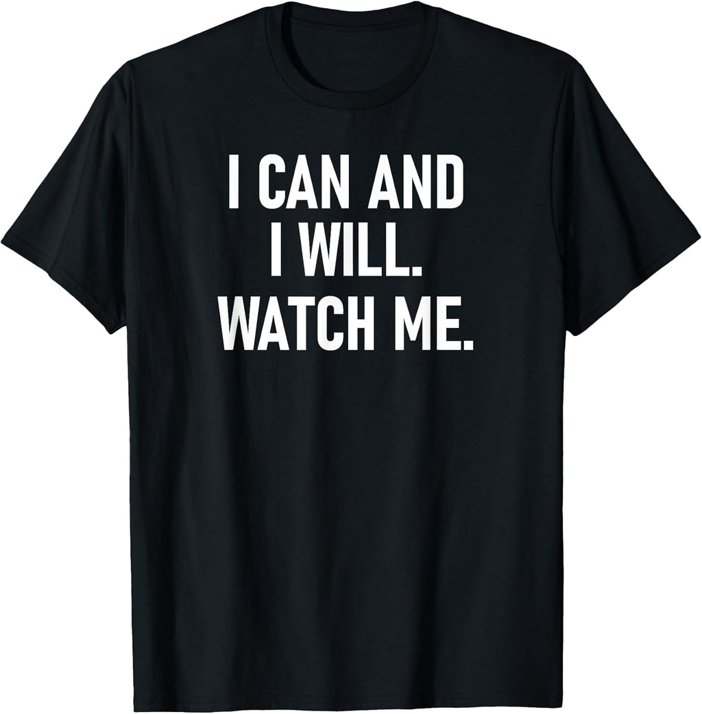 I Can and I Will Watch Me, Inspiring, Positive Quotes T-Shirt