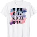 Believe Achieve Succeed Repeat Motivational Quote Design T-Shirt