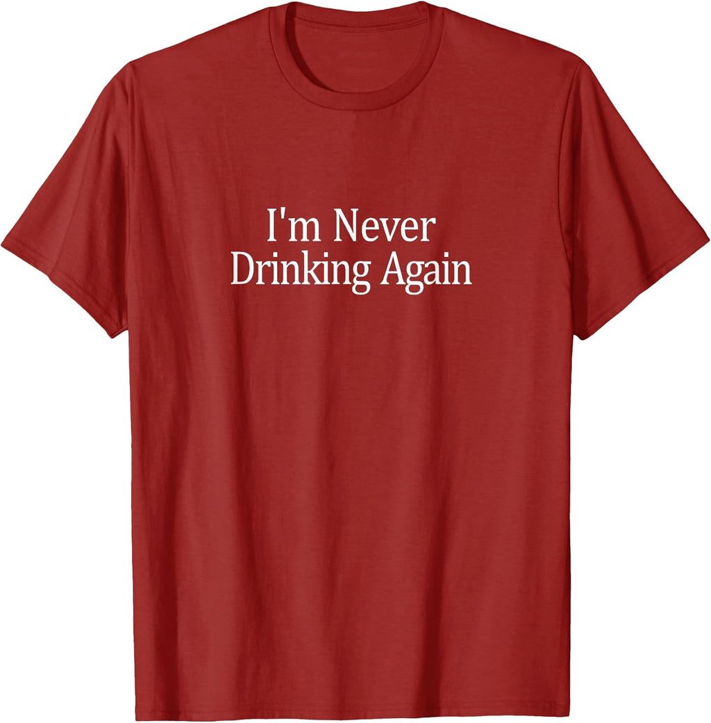 I'm Never Drinking Again -