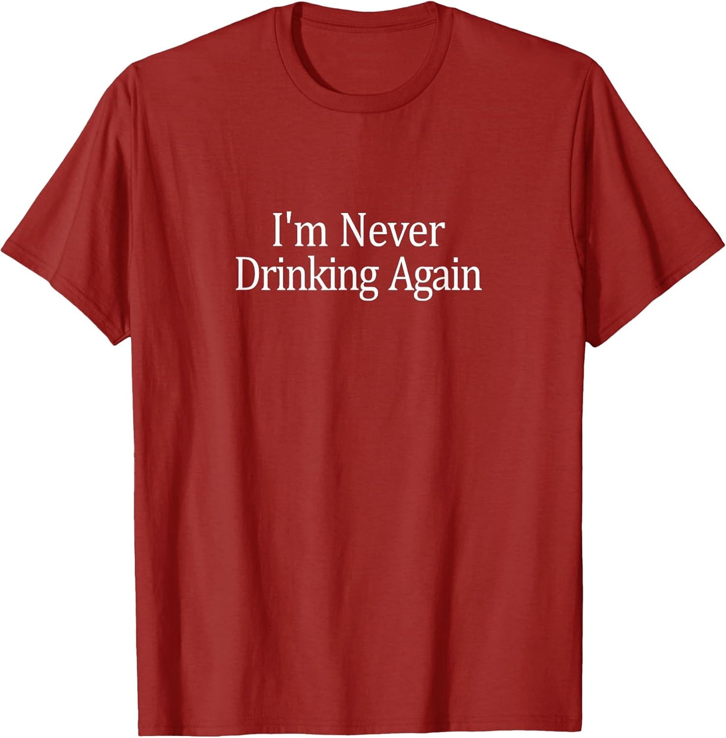 I'm Never Drinking Again -
