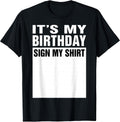It's My Birthday Sign My Shirt Funny Men Women Boys Girls T-Shirt Black