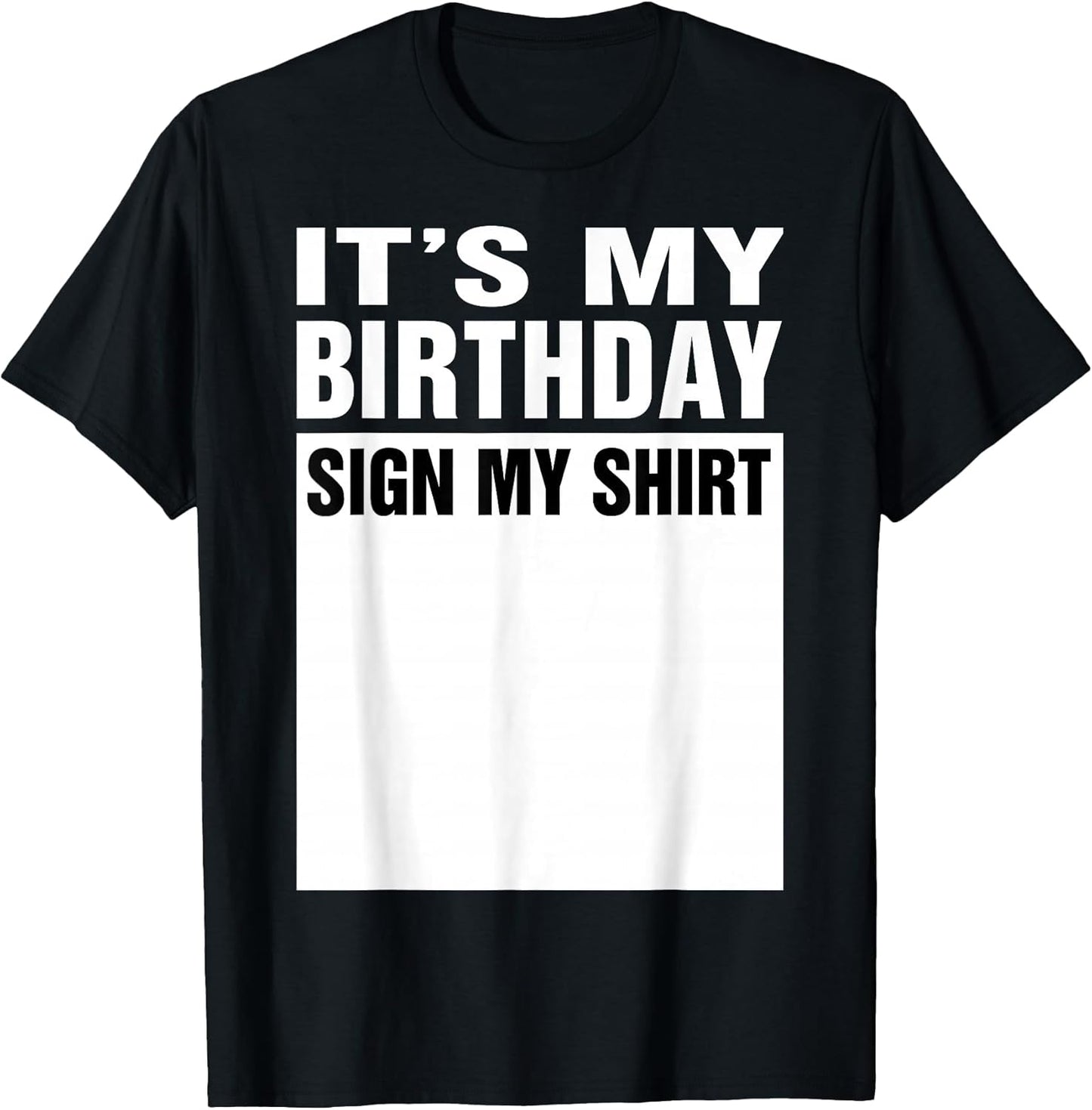It's My Birthday Sign My Shirt Funny Men Women Boys Girls T-Shirt Black
