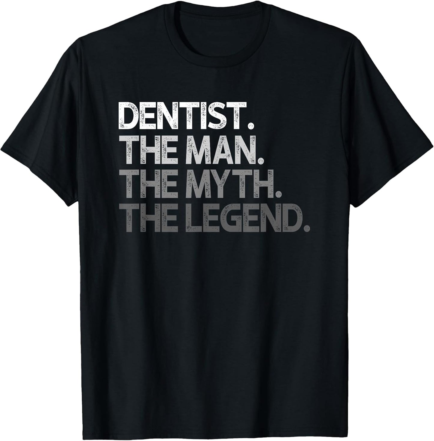 Dentist Design The Man Myth Legend T-Shirt