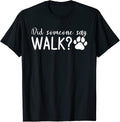 Did Someone Say Walk Dogs Dog Lover T-Shirt for Men Women