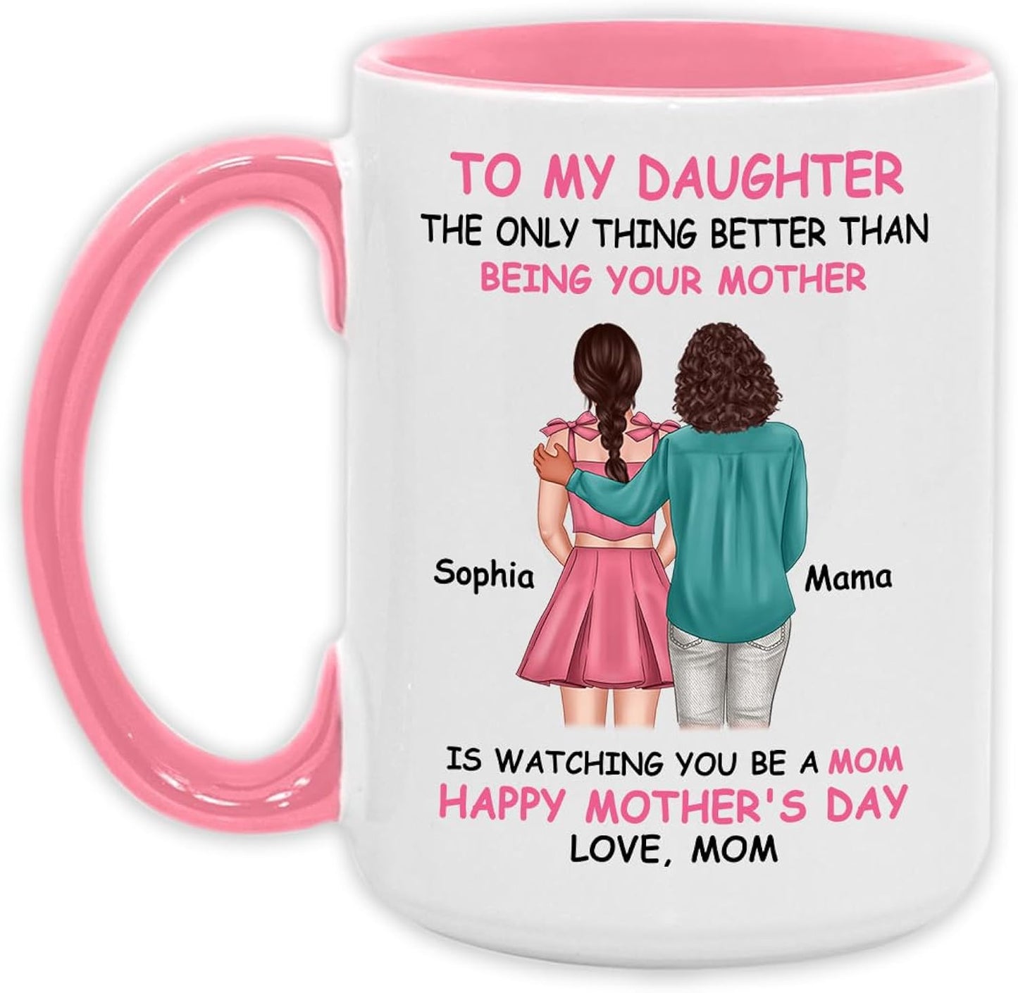 Custom To My Daughter Coffee Cup, Mugs Gift For Daughter From Mom, Personalized Mother's Day Cups, Ceramic Accent Mug Pink 11oz or 15oz NQ5228515