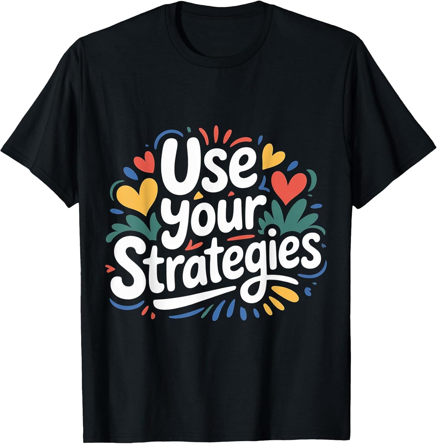 Use Your Strategies Teacher Test Exam Motivation ||-- T-Shirt