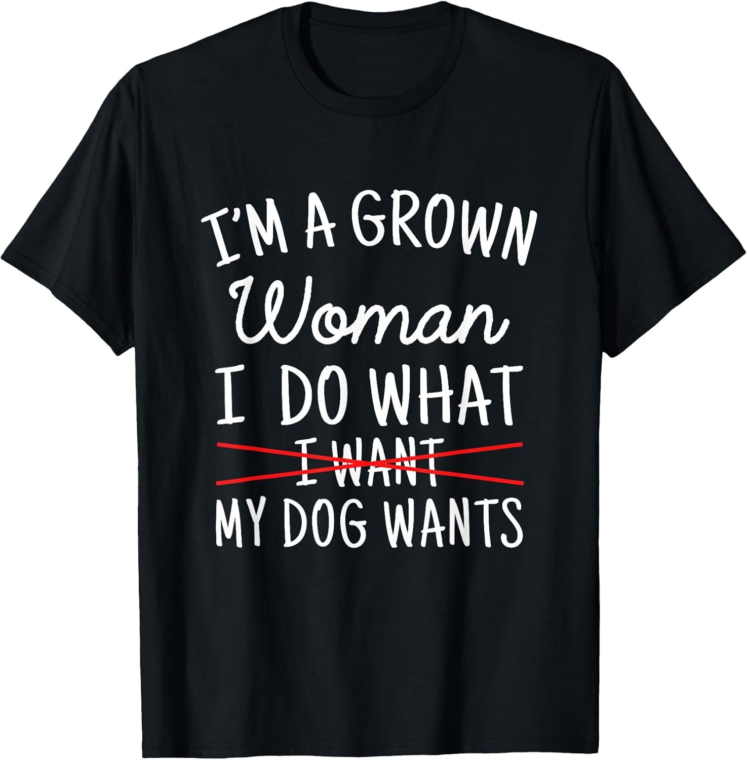 I'm A Grown Woman I Do What My Dog Wants Apparel
