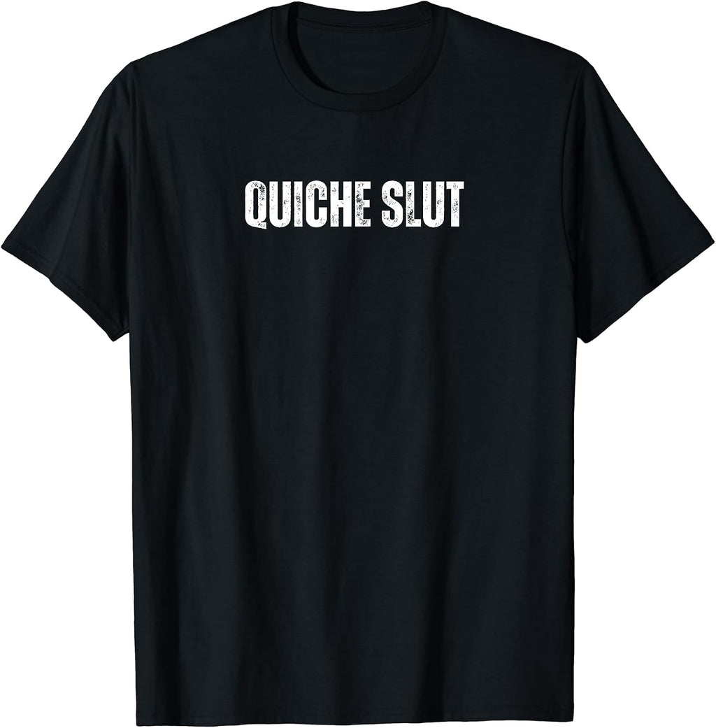 Quiche Slut Funny Text Merch