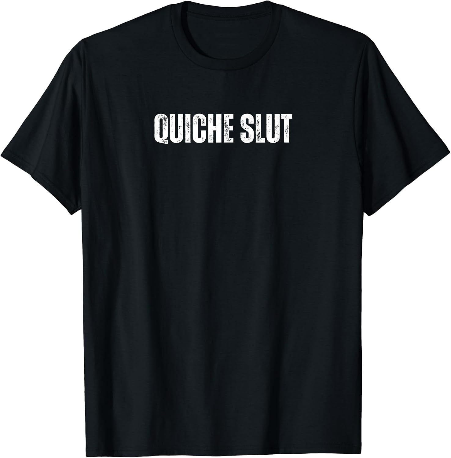Quiche Slut Funny Text Merch