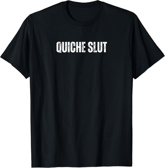 Quiche Slut Funny Text Merch
