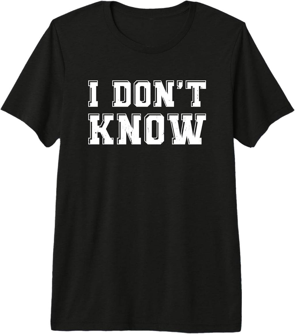 I Don’t Know Funny Sarcastic Saying Gift