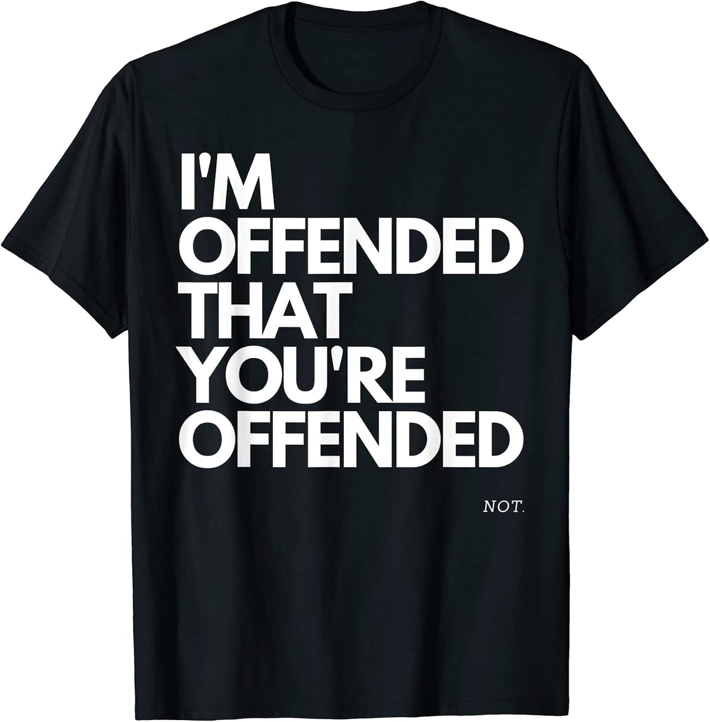 Im Offended That Youre Offended! NOT