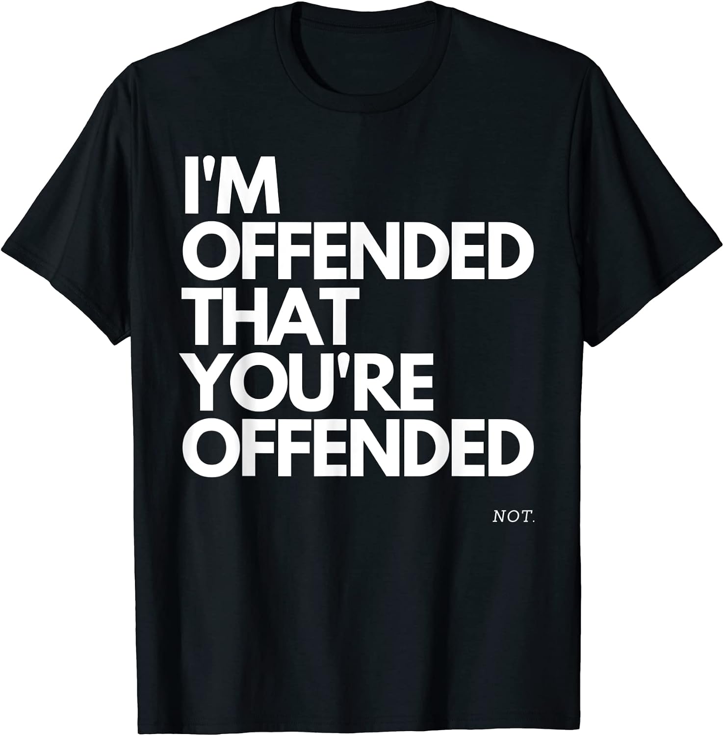Im Offended That Youre Offended! NOT