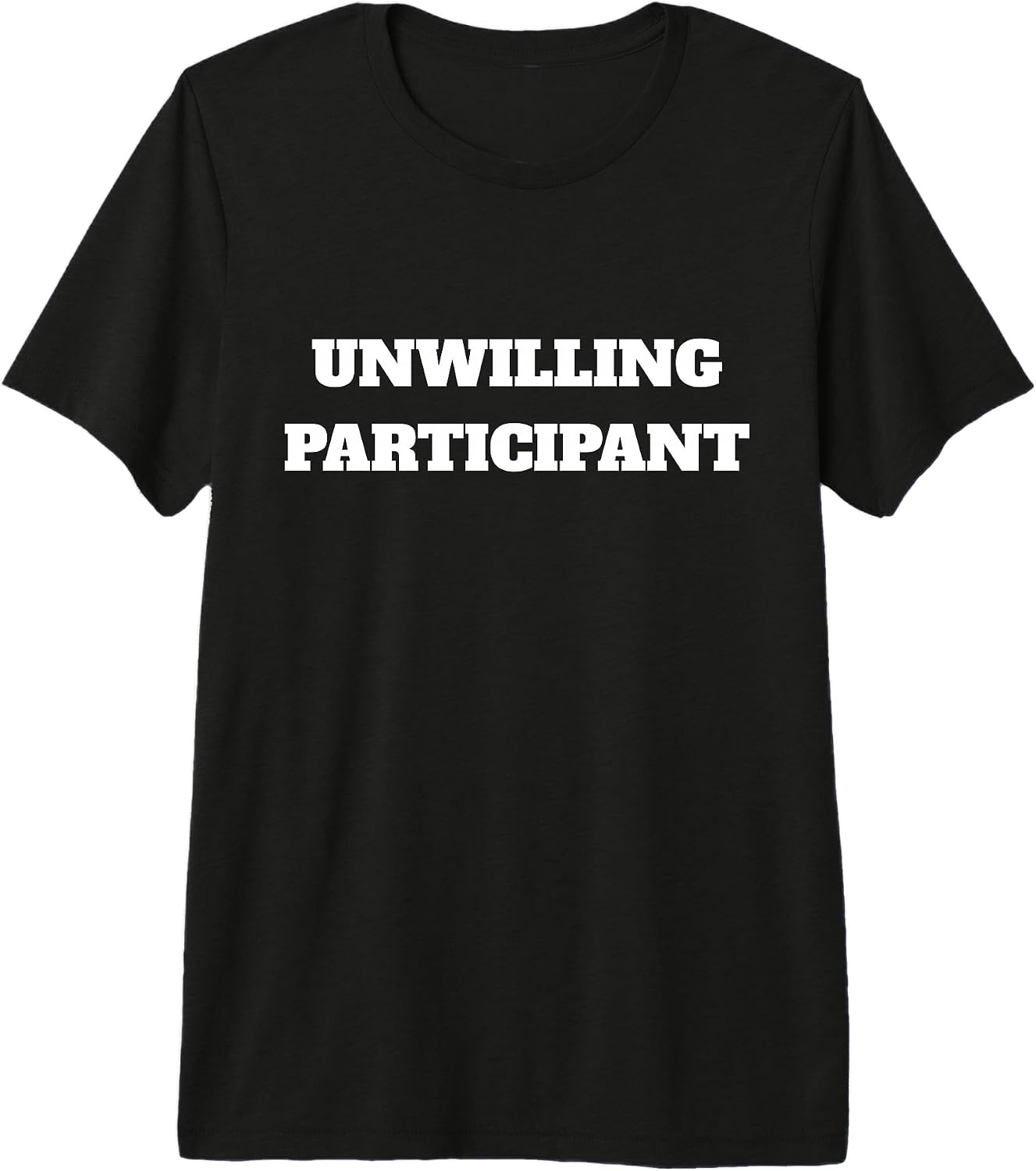 Unwilling Participant Humor for Students Office Workers Premium Tri-Blend T-Shirt