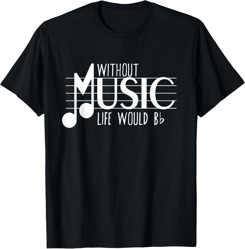 Without Music the Life Would B Flat Funny Musical Notes Pun T-Shirt
