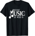 Without Music the Life Would B Flat Funny Musical Notes Pun T-Shirt